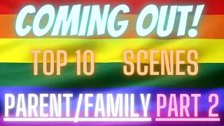 Top 10 Coming Out Scenes Parent/ Family Edition Part 2