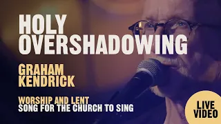 Holy Overshadowing live video by worship leader Graham Kendrick. Worship song for the church to sing