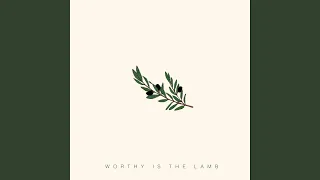 Worthy is the Lamb (feat. Nathan + Rachel)