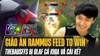 THEBAUSFFS VỚI GIÁO ÁN RAMMUS FEED TO WIN GẶP KÈO KHÓ BỊ OLAF CHAT ALL CÀ KHỊA VÀ CÁI KẾT