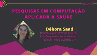 Pesquisas em Computação Aplicada à Saúde - Professora Débora Saade