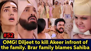 OMG! Diljeet to kill Akeer infront of Sahiba & Brar family. Brars blame Sahiba