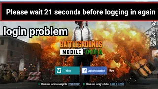 Please wait 21 seconds before logging in again. problem pubg mobile | BATTLEGRUNDS MOBILE INDIA