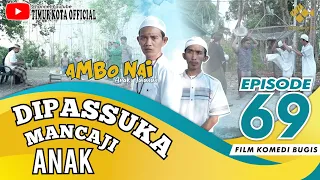 EPISODE 69 | Ambo Nai Anak Jalanan | Timur Kota | Komedi Bugis