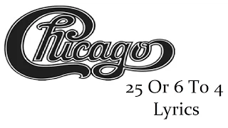 25 Or 6 To 4 by Chicago: Lyrics