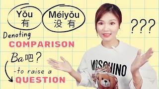 Learn Yǒu 有 or Méiyǒu 没 有 for Denoting Comparison | Ba “吧 ?” for Raising a Question