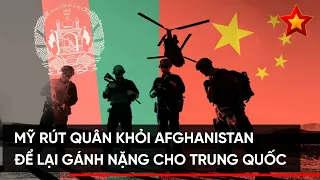 MỸ RÚT QUÂN KHỎI AFGHANISTAN ĐỂ LẠI GÁNH NẶNG CHO TRUNG QUỐC | TIN TỨC QUÂN SỰ TV