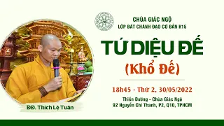 Tứ Diệu Đế (Khổ Đế) - Thầy Lệ Tuân giảng lớp giáo lý Bát Chánh Đạo Cơ Bản K15