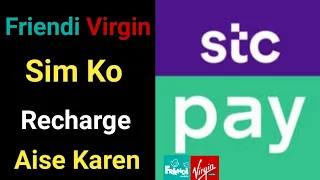 How To Recharge Friendi Virgin Sim in Stc Pay | Stc Pay Se Friendi Virgin Sim Ko Recharge Kaise Kare