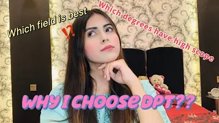 Why I choose DPT?? || what to do after FSc??