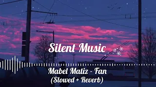 Mabel Matiz - Fan (Slowed & Reverb)