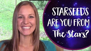 Starseeds! What Are They? Why Are They Here... And  Are You A Starseed?