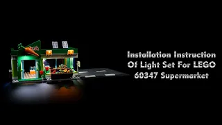 Installation Instruction Of Light Set For LEGO 60347 Supermarket.