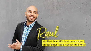 Raul studiert Scientific Instrumentation an der Ernst-Abbe-Hochschule Jena