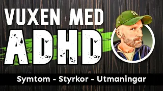 Vuxen med ADHD - Styrkor, utmaningar och symtom som skiljer sig från den typiska bilden av ADHD