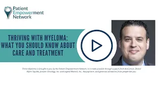 Thriving with Myeloma: What You Should Know About Care and Treatment