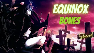 EQUINOX – Bones (slowed & reverb)