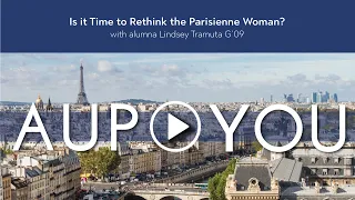 Is it Time to Rethink the Parisienne Woman? – Lindsey Tramuta G'09 | AUP to You