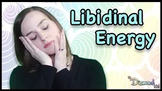 Libidinal Energy - How to Use Sexual Energy for Creativity and Spiritual Growth