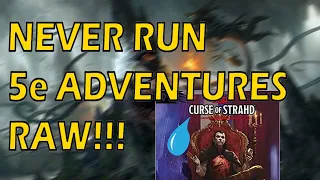 Don't Run 5e Adventure Modules RAW! | Quick DM Advice