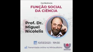 Palestra Miguel Nicolelis - A função social da ciência.