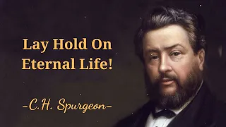 Lay hold on Eternal Life! - SpurgeonSermon