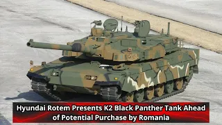 Hyundai Rotem Presents K2 Black Panther Tank Ahead of Potential Purchase by Romania