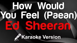 🎤 Ed Sheeran - How Would You Feel Karaoke instrumental- King Of Karaoke