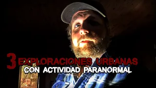 3 Exploraciones Urbanas con Actividad Paranormal