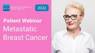 NCCN Patient Webinar: Metastatic Breast Cancer