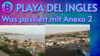 Gran Canaria / Playa del Ingles / Was passiert mit dem Anexo 2