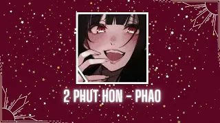 PHAO : 2 Phut Hon  [Slowed Version]