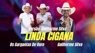 Linda Cigana - Os Gargantas De Ouro - VERSÃO GUILHERME SILVA