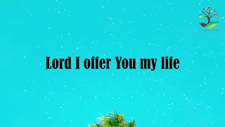 I OFFER MY LIFE (1hour Lyrics) - Philip Mantofa feat Don Moen