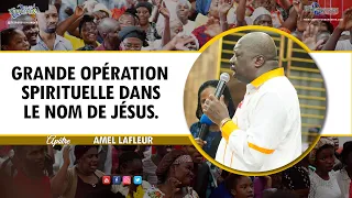 GRANDE OPÉRATION SPIRITUELLE dans le nom de JÉSUS avec l'apôtre Amel LAFLEUR | 22 Déc 2022