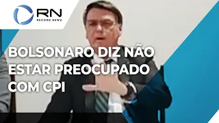 Bolsonaro diz não estar preocupado com resultado da CPI da pandemia