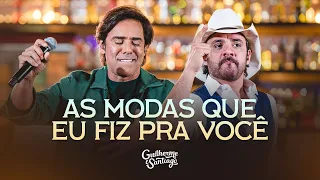 AS MODAS QUE EU FIZ PRA VOCÊ - Guilherme e Santiago