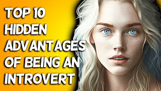 Top 10 Hidden Advantages Of Being An Introvert