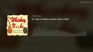 #5: Types of Whiskey and How They're Made