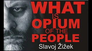 Slavoj Žižek#what is new opium of the people#emancipation is communism