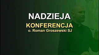 Nadzieja - Konferencja - o. Roman Groszewski SJ