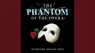 The Phantom Of The Opera: Overture (Organ Edit)