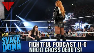 WWE Smackdown Live 11/6/18 Full Show Review | Fightful Wrestling Podcast | Nikki Cross Debuts!