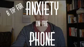 Quick Tip for Anxious People on the Phone