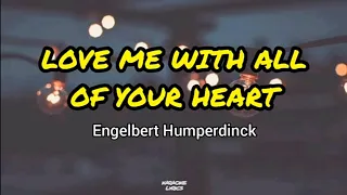 Love me with all of your heart - Engelbert humperdink karaoke lyrics