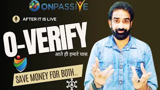 #ONPASSIVE || After it is Live .....Overify......(Save money for Both...Company & Affiliates..