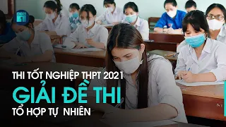 Giải đề thi tốt nghiệp THPT Quốc gia - Tổ hợp KHTN 2021 | VTC1