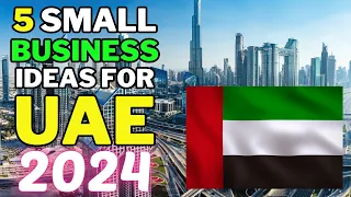 🇦🇪 5 Small Business Ideas For UAE In 2024 | Profitable Small Business Ideas UAE 2024