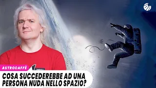 Cosa succederebbe ad una PERSONA NUDA nello SPAZIO?