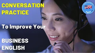 Conversation Practice to Improve Your Business English — 40 Common Situations in Realistic Context